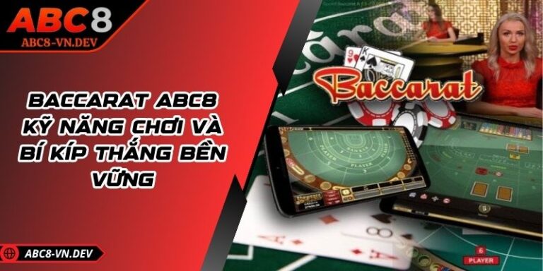 Baccarat ABC8 - Kỹ Năng Chơi Và Bí Kíp Thắng Bền Vững 5 Baccarat ABC8 - Kỹ Năng Chơi Và Bí Kíp Thắng Bền Vững