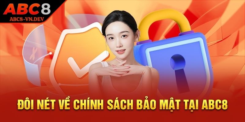Chính Sách Bảo Mật 1 Chính sách bảo mật ABC8 được hiểu ra sao?