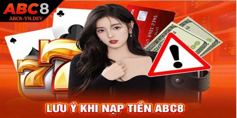 Nạp Rút Tiền ABC8 1 Đảm bảo thông tin tài khoản trùng khớp