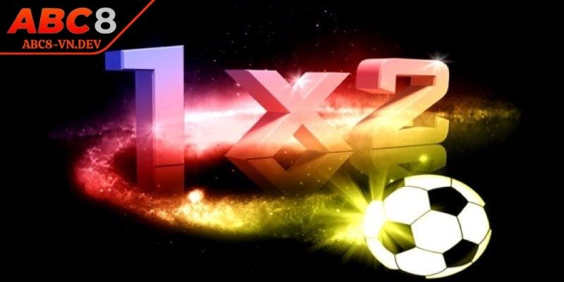 Kèo 1x2 ABC8 Là Gì? Cách Soi Kèo Chuẩn Dành Cho Tân Thủ 3 Điều cần nắm trước khi soi sâu kèo 1x2