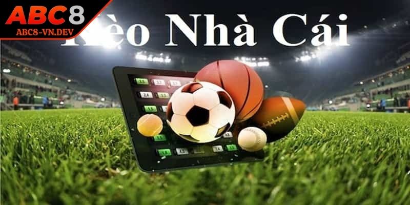 Kèo Nhà Cái ABC8 - Xuống Cược Nhanh, Nhận Thưởng Cực Khủng 1 Đôi nét sơ lược về kèo nhà cái ABC8